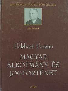 Eckhart Ferenc - Magyar alkotmány- és jogtörténet [antikvár]