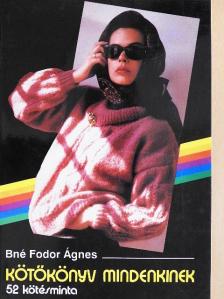 Bné Fodor Ágnes - Kötőkönyv mindenkinek [antikvár]
