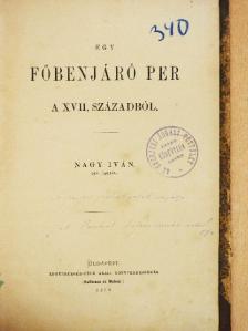 Nagy Iván - Egy főbenjáró per a XVII. századból/Jelentés a gyulafehárvári káptalan levéltárban tett kutatásokról/A szörény vármegyei hajdani oláh kerületek [antikvár]