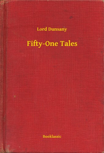 Dunsany Lord - Fifty-One Tales [eKönyv: epub, mobi]