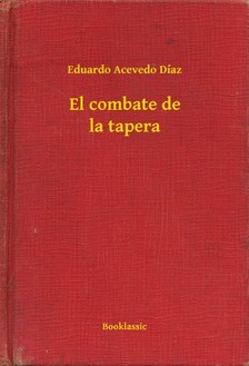 Díaz Eduardo Acevedo - El combate de la tapera [eKönyv: epub, mobi]
