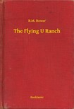 Bower B.M. - The Flying U Ranch [eKönyv: epub, mobi]