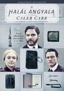 Caleb Carr - A halál angyala