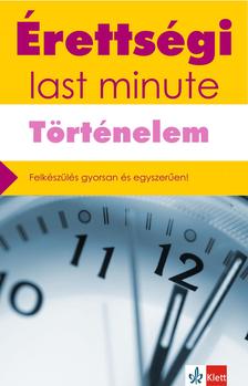 Baracs Nóra, Matusné Németh Eszter - Érettségi - Last minute - Történelem