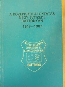 Dr. Magyar György - A középiskolai oktatás négy évtizede Battonyán 1947-1987 [antikvár]