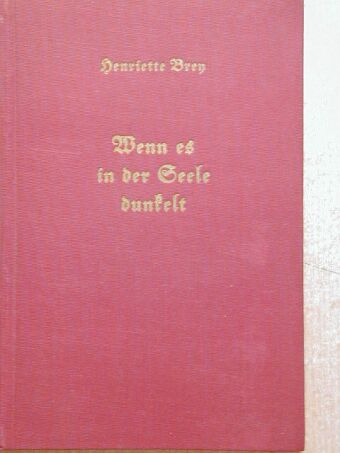 Henriette Brey - Wenn es in der Seele dunkelt [antikvár]