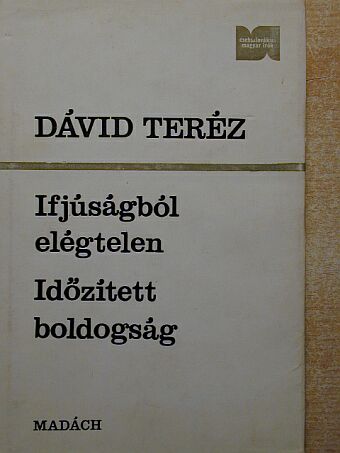 Dávid Teréz - Ifjúságból elégtelen/Időzített boldogság [antikvár]
