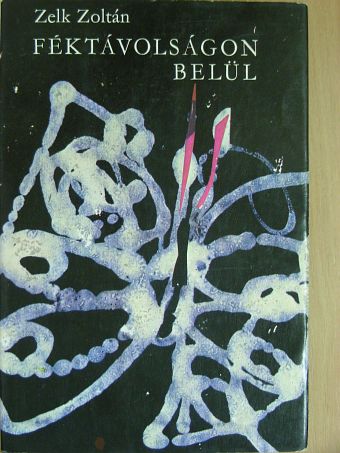 Zelk Zoltán - Féktávolságon belül [antikvár]