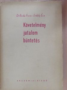 Mesterné Dr. Boda Fiore - Követelmény, jutalom, büntetés [antikvár]