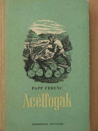 Papp Ferenc - Acélfogak [antikvár]