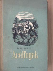 Papp Ferenc - Acélfogak [antikvár]
