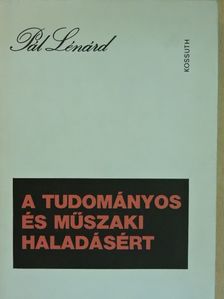 Pál Lénárd - A tudományos és műszaki haladásért [antikvár]