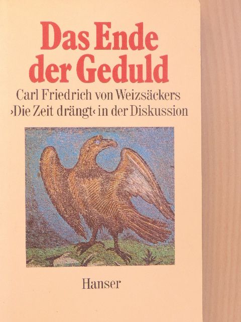 Carl Friedrich von Weizsäcker - Das Ende der Geduld [antikvár]