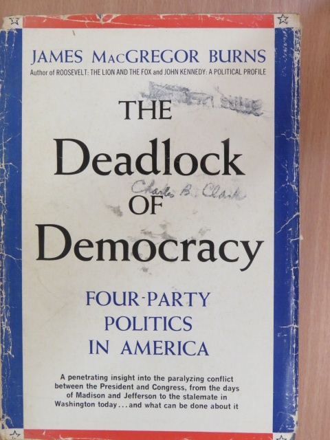 James MacGregor Burns - The Deadlock of Democracy [antikvár]