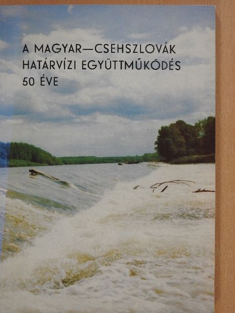 Balázs László - A magyar-csehszlovák határvízi együttműködés 50 éve (dedikált példány) [antikvár]