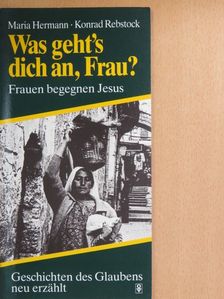Konrad Rebstock - Was geht's dich an, Frau? [antikvár]