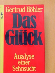 Gertrud Höhler - Das Glück [antikvár]