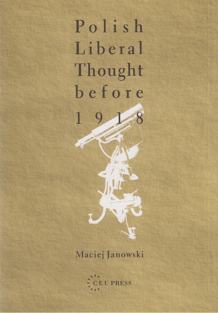 Maciej Janowski - Polish Liberal Thought Before 1918 [antikvár]
