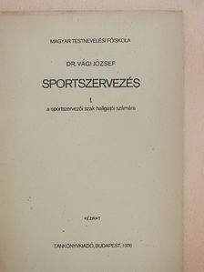 Dr. Vági József - Sportszervezés I. [antikvár]