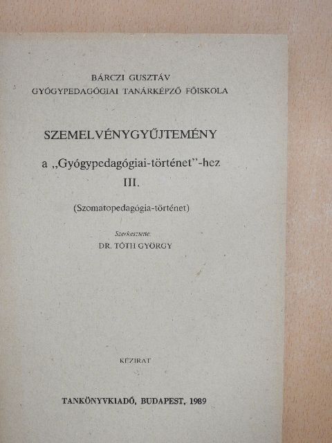Bechinger Ernő - Szemelvénygyűjtemény a "Gyógypedagógiai-történet"-hez III. [antikvár]