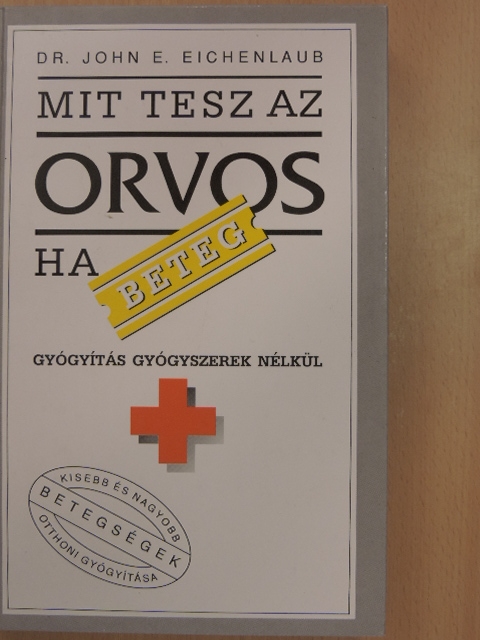 Dr. John E. Eichenlaub - Mit tesz az orvos, ha beteg? [antikvár]