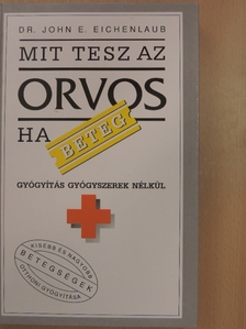 Dr. John E. Eichenlaub - Mit tesz az orvos, ha beteg? [antikvár]
