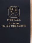 Dr. Friedrich Haack - Die Kunst des XIX. Jahrhunderts [antikvár]