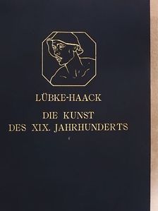 Dr. Friedrich Haack - Die Kunst des XIX. Jahrhunderts [antikvár]