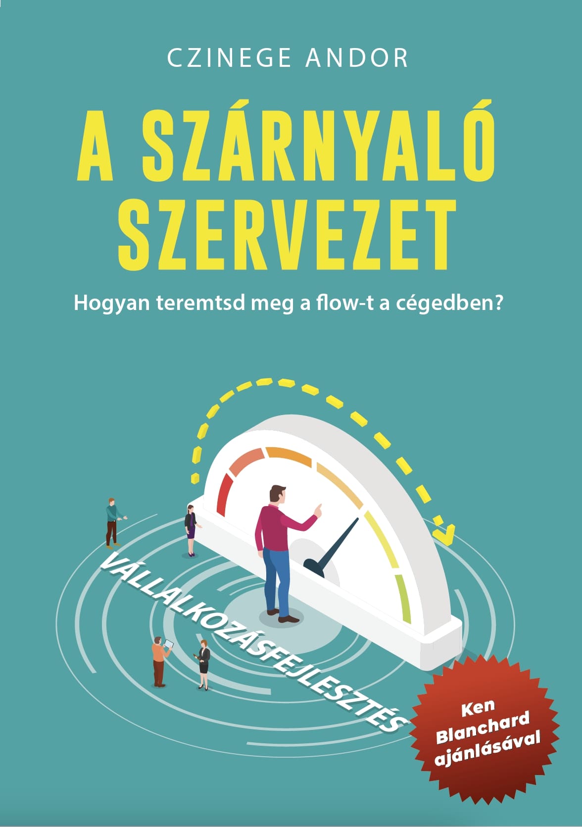 Czinege Andor-Nádasi Krisz[szerk.] - A szárnyaló szervezet