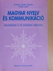 Antalné Szabó Ágnes - Magyar nyelv és kommunikáció - Munkafüzet a 10. évfolyam számára [antikvár]