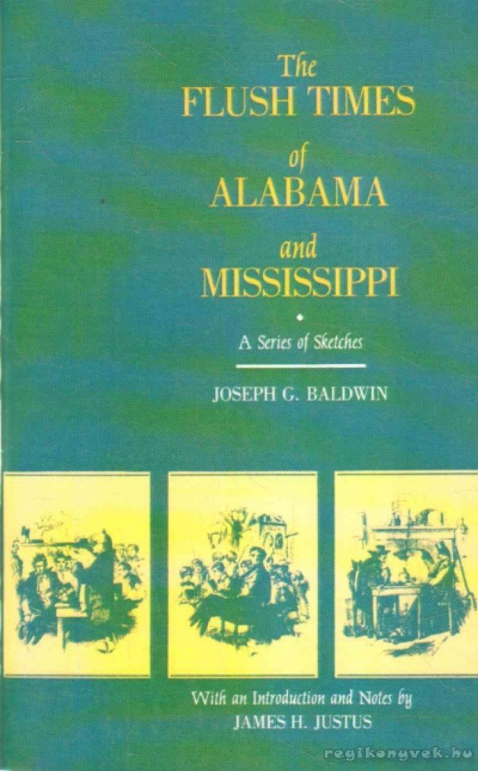 Baldwin, Joseph G. - The Flush Times of Alabama and Mississippi [antikvár]