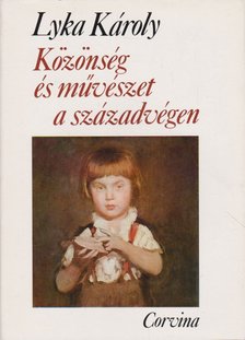 LYKA KÁROLY - Közönség és művészet a századvégen [antikvár]