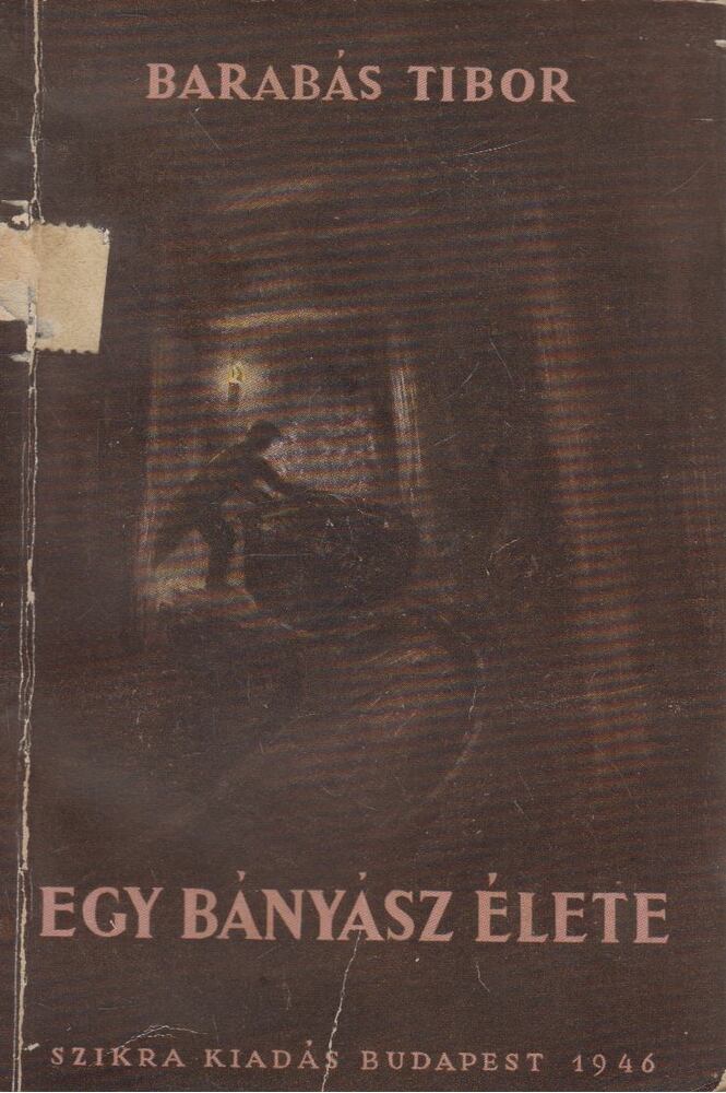 BARABÁS TIBOR - Egy bányász élete [antikvár]