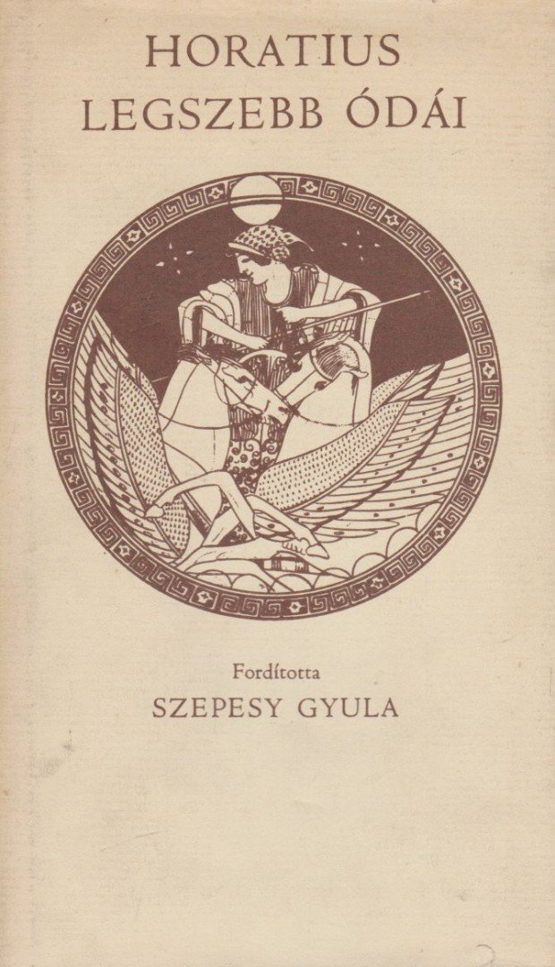 Horatius, Flaccus Quintus - Horatius legszebb ódái [antikvár]