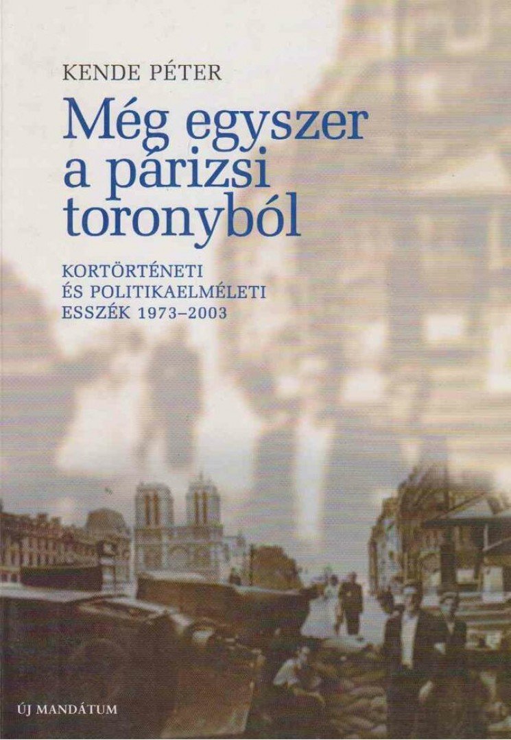 KENDE PÉTER - Még egyszer a párizsi toronyból [antikvár]