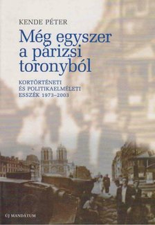 KENDE PÉTER - Még egyszer a párizsi toronyból [antikvár]