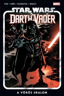 Greg Pak - Star Wars: A vörös uralom - Darth Vader-sorozat