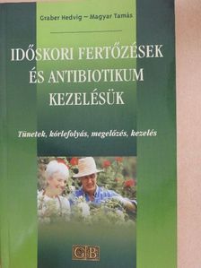 Dr. Magyar Tamás - Időskori fertőzések és antibiotikum kezelésük [antikvár]