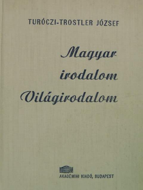 Turóczi-Trostler József - Magyar irodalom/Világirodalom I. [antikvár]