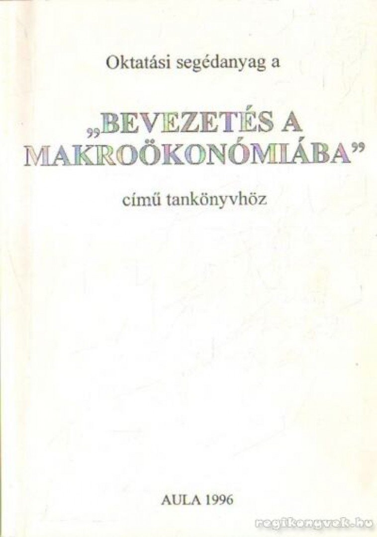 Gacsályi István, Simonits Zsuzsanna - Oktatási segédanyag a Bevezetés a makroökonómiába c. tankönyvhöz [antikvár]