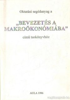 Gacsályi István, Simonits Zsuzsanna - Oktatási segédanyag a Bevezetés a makroökonómiába c. tankönyvhöz [antikvár]