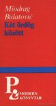 Bulatovic, Miodrag - Két ördög között [antikvár]