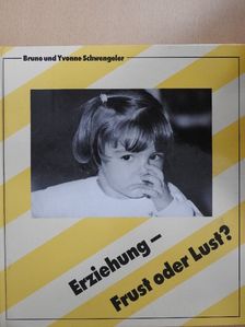 Bruno Schwengeler - Erziehung - Frust oder Lust? [antikvár]