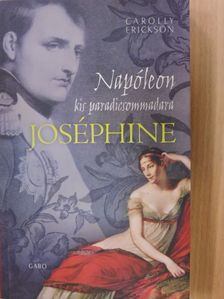 Carolly Erickson - Napóleon kis paradicsommadara, Joséphine [antikvár]