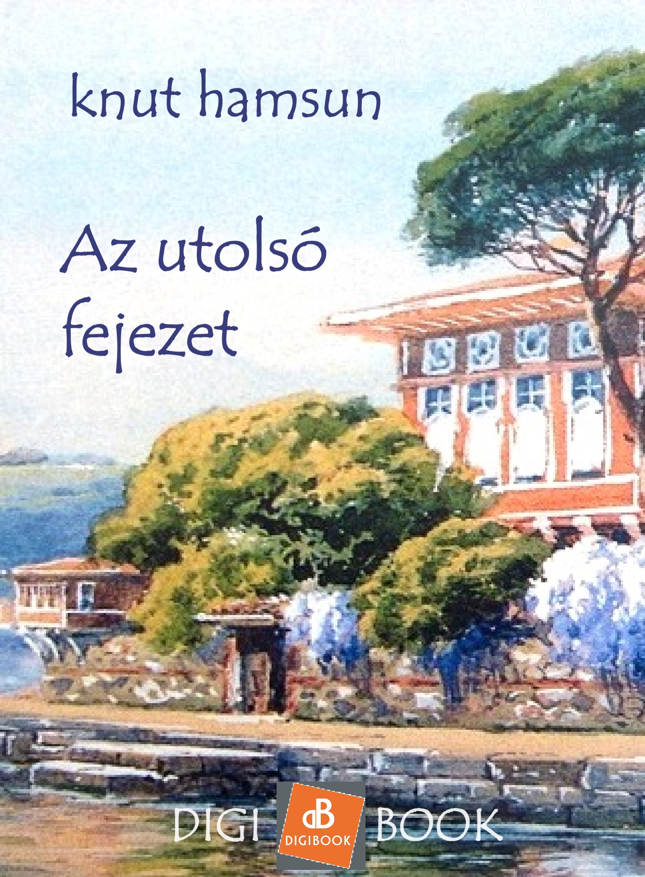 Knut Hamsun - Az utolsó fejezet [eKönyv: epub, mobi]