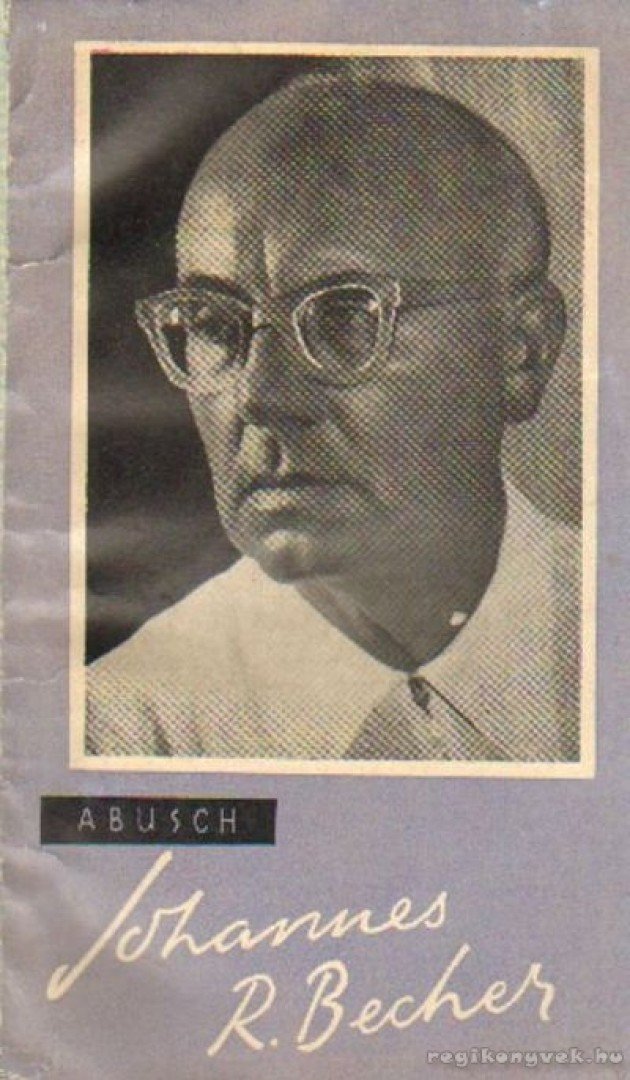 Abusch, Alexander - Johannes R. Becher a nemzet és a béke költője [antikvár]