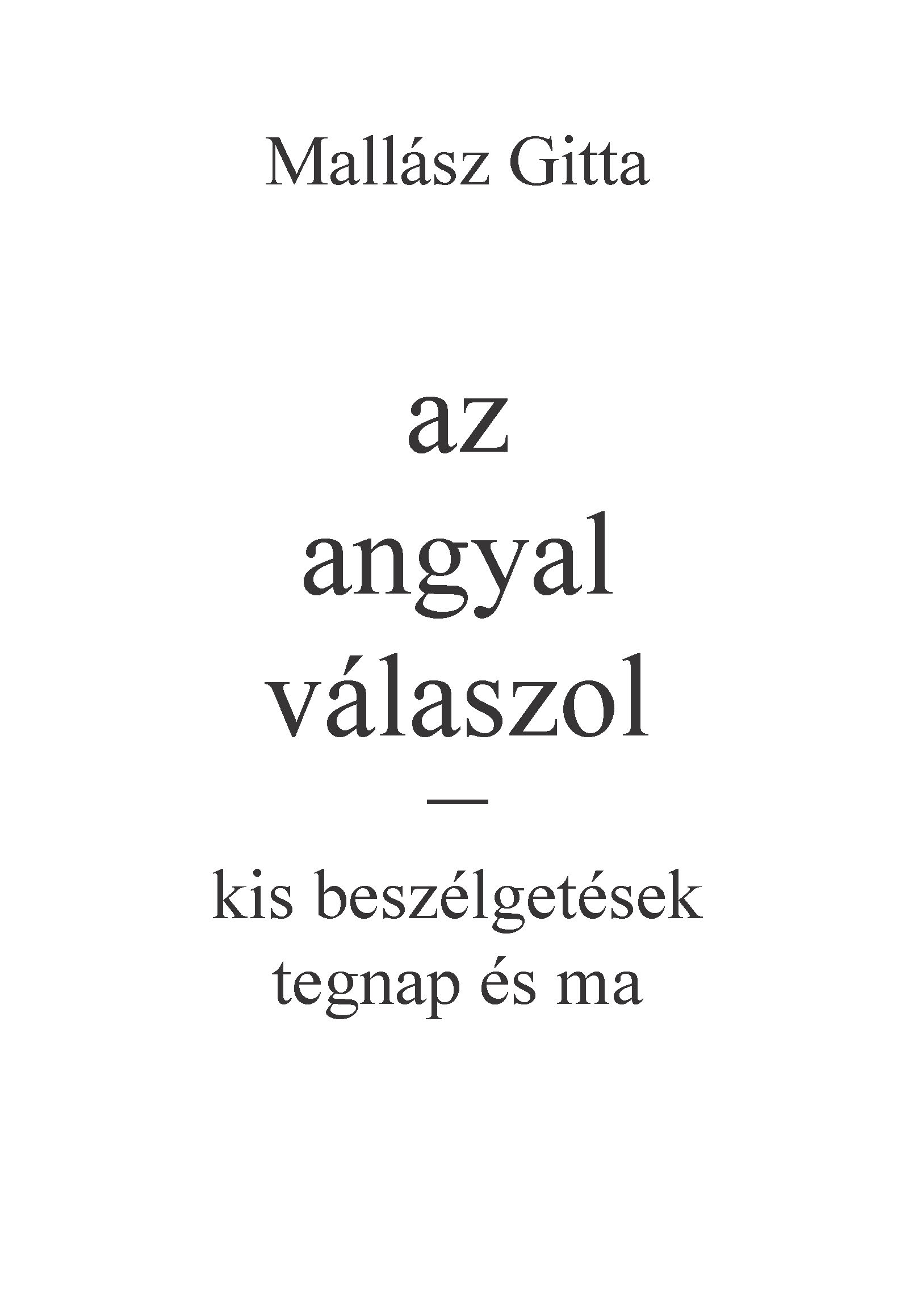 Mallász Gitta-Kardos Gyöngyi Margit[szerk.] - Az angyal válaszol - kis beszélgetések tegnap és ma
