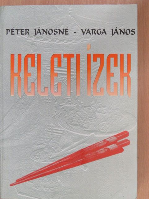 Péter Jánosné - Keleti ízek [antikvár]