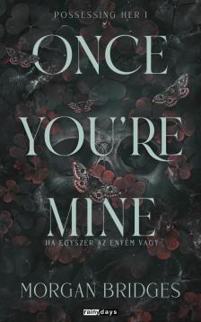 Morgan Bridges - Once You&#039;re Mine - Ha egyszer az enyém vagy [eKönyv: epub, mobi]