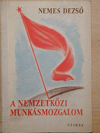 Nemes Dezső - A nemzetközi munkásmozgalom [antikvár]